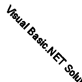 Visual Basic.NET Solutions Toolkit:: 30 Practical Components for .NET By etc.,
